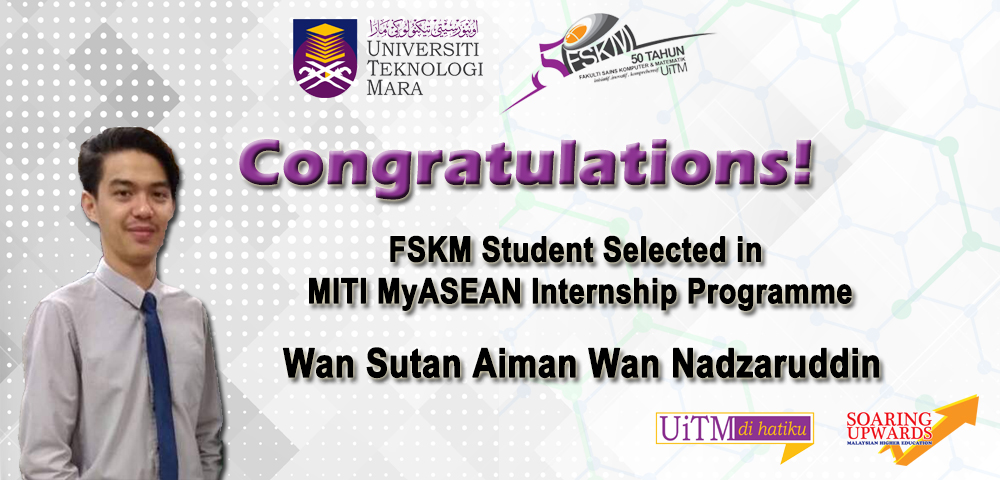 Fskm Student Selected For Myasean Internship Programme
